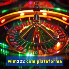 wim222 com plataforma